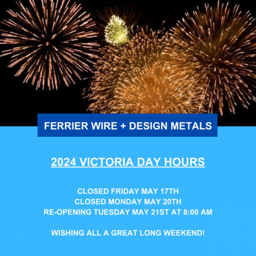 Ferrier Wire + Design Metals: 2024 Victoria Day Hours